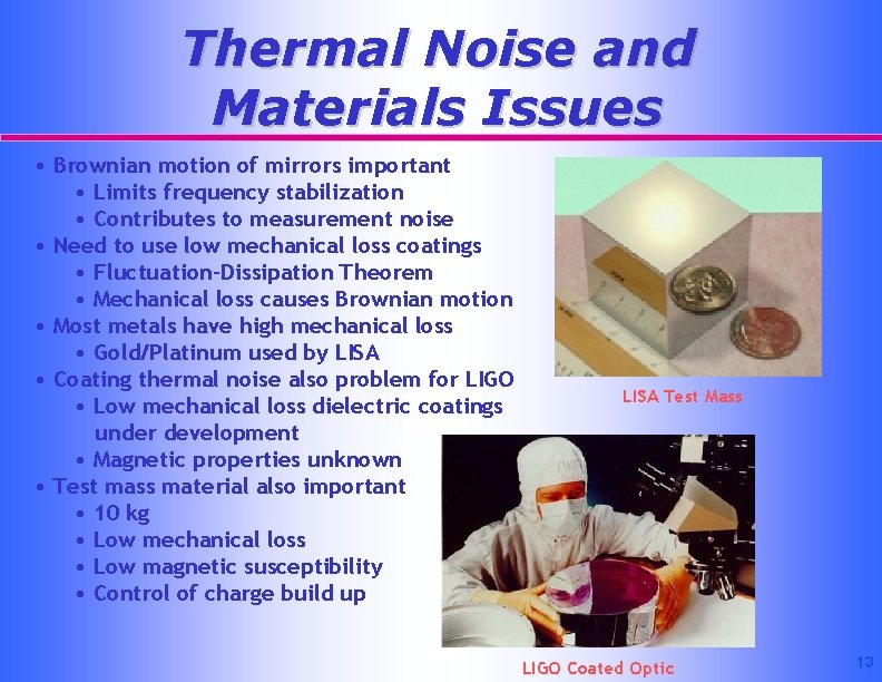 Thermal Noise and Materials Issues • Brownian motion of mirrors important • Limits frequency