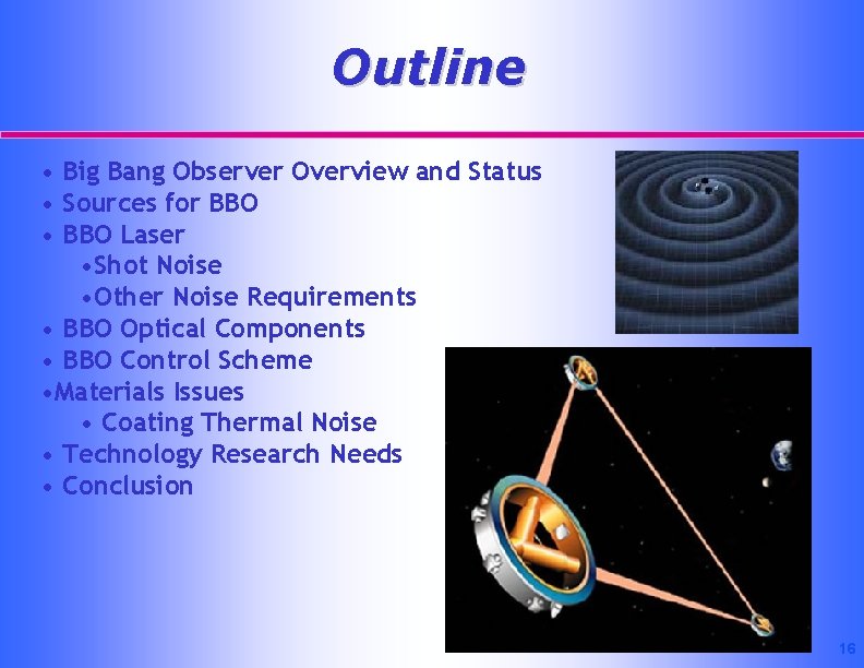 Outline • Big Bang Observer Overview and Status • Sources for BBO • BBO