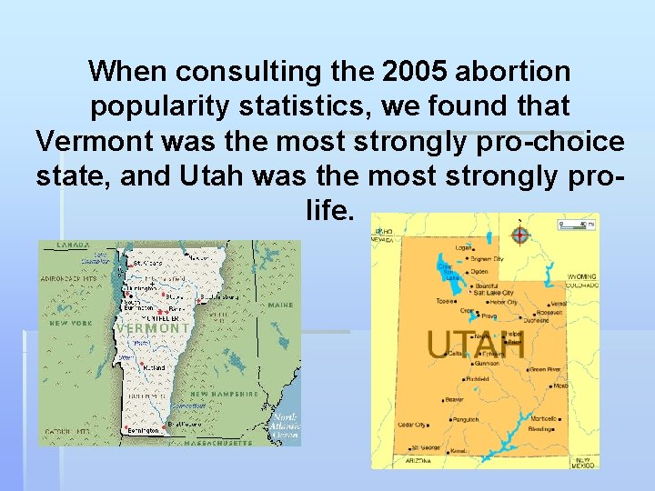 When consulting the 2005 abortion popularity statistics, we found that Vermont was the most