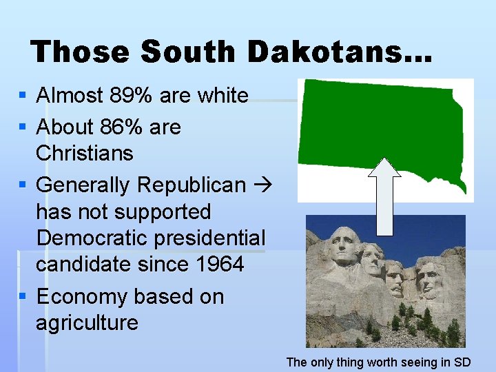 Those South Dakotans… § Almost 89% are white § About 86% are Christians §