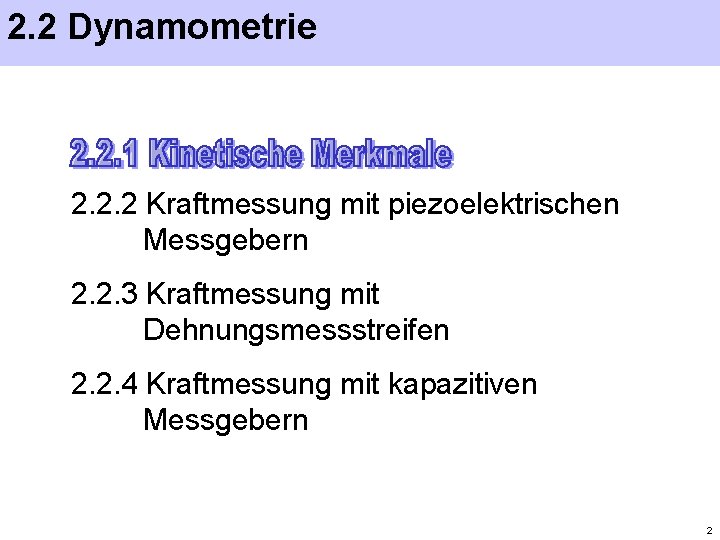 2. 2 Dynamometrie 2. 2. 2 Kraftmessung mit piezoelektrischen Messgebern 2. 2. 3 Kraftmessung