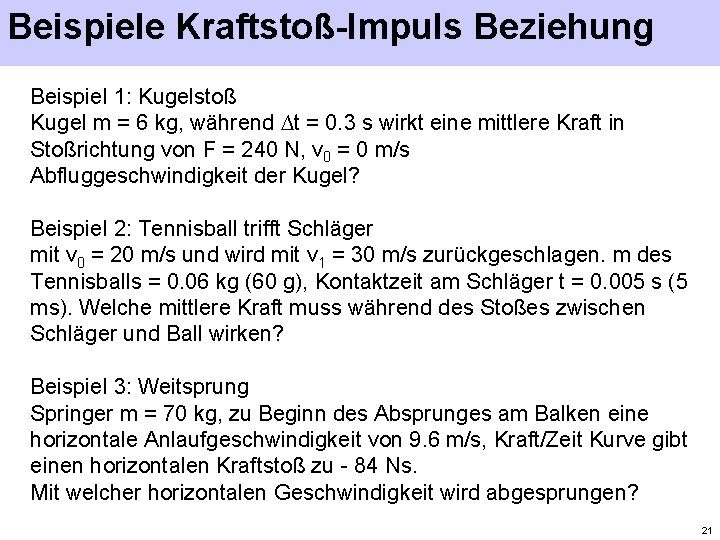 Beispiele Kraftstoß-Impuls Beziehung Beispiel 1: Kugelstoß Kugel m = 6 kg, während ∆t =