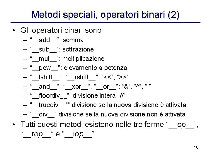 Metodi speciali, operatori binari (2) • Gli operatori binari sono – – – –