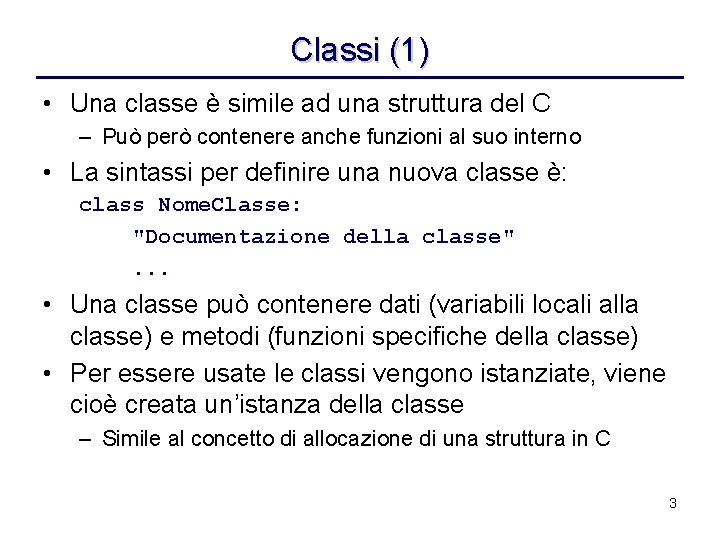 Classi (1) • Una classe è simile ad una struttura del C – Può
