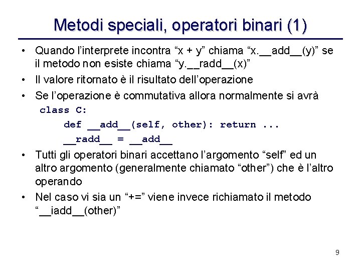 Metodi speciali, operatori binari (1) • Quando l’interprete incontra “x + y” chiama “x.