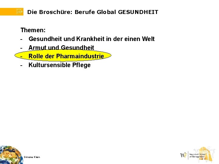 Die Broschüre: Berufe Global GESUNDHEIT Themen: - Gesundheit und Krankheit in der einen Welt