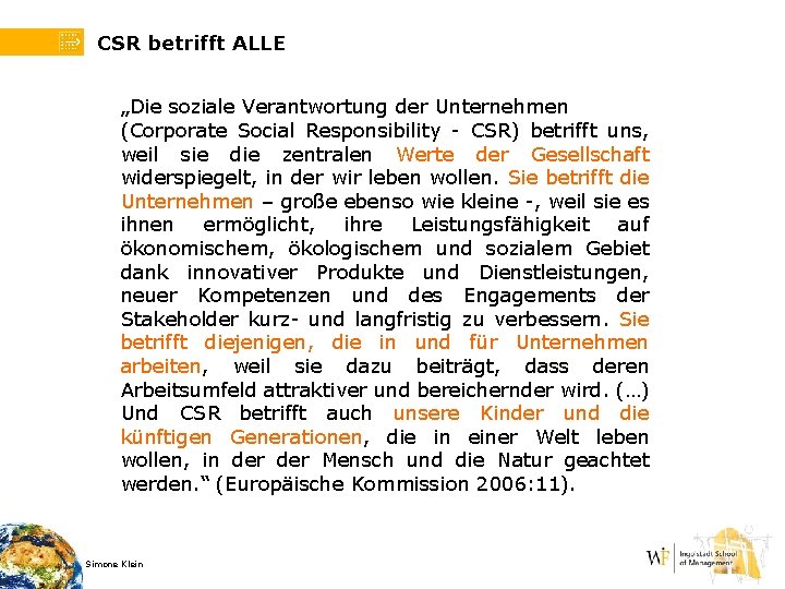 CSR betrifft ALLE „Die soziale Verantwortung der Unternehmen (Corporate Social Responsibility - CSR) betrifft