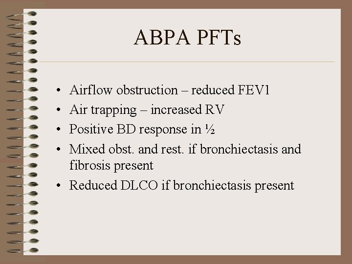 ABPA PFTs • • Airflow obstruction – reduced FEV 1 Air trapping – increased
