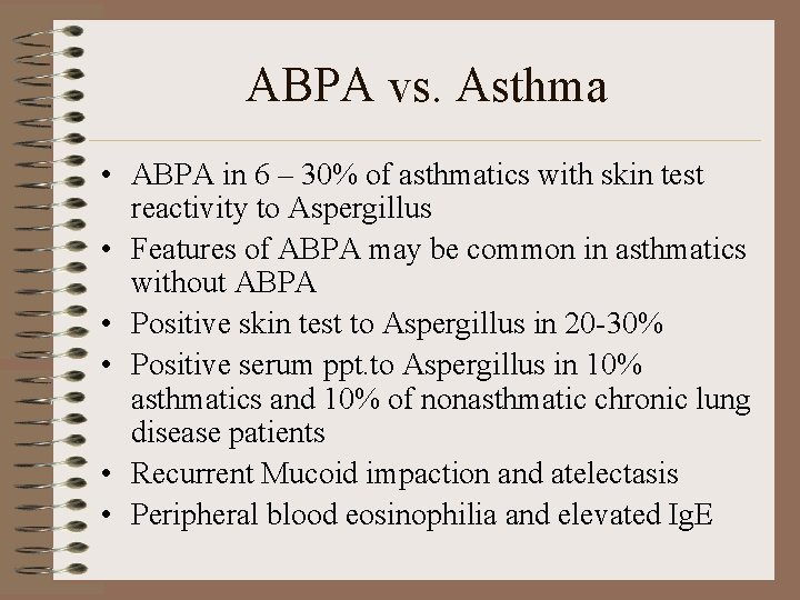 ABPA vs. Asthma • ABPA in 6 – 30% of asthmatics with skin test