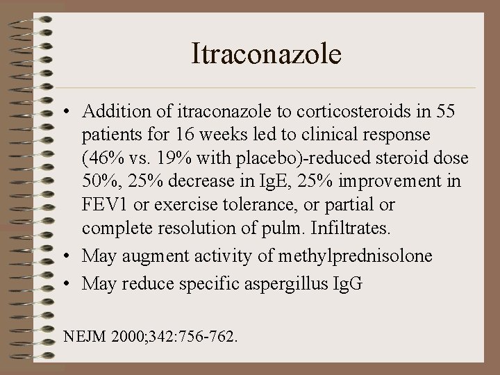 Itraconazole • Addition of itraconazole to corticosteroids in 55 patients for 16 weeks led