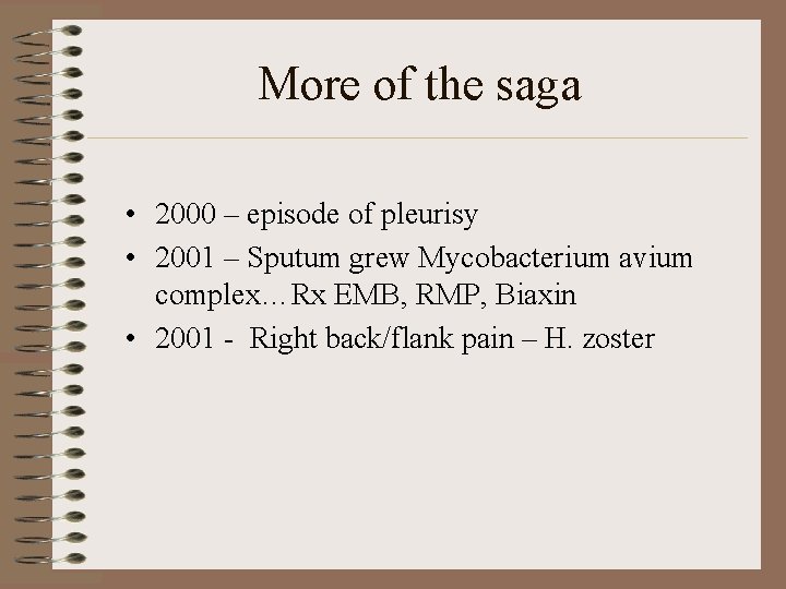 More of the saga • 2000 – episode of pleurisy • 2001 – Sputum