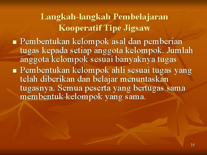 n n Langkah-langkah Pembelajaran Kooperatif Tipe Jigsaw Pembentukan kelompok asal dan pemberian tugas kepada