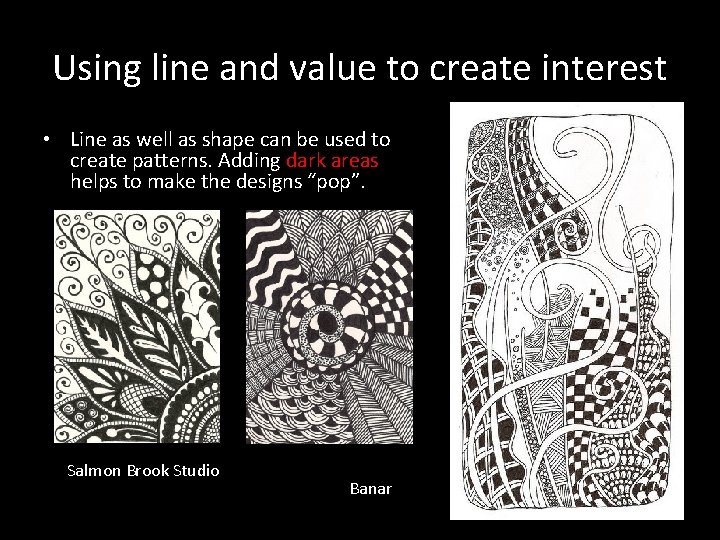 Using line and value to create interest • Line as well as shape can