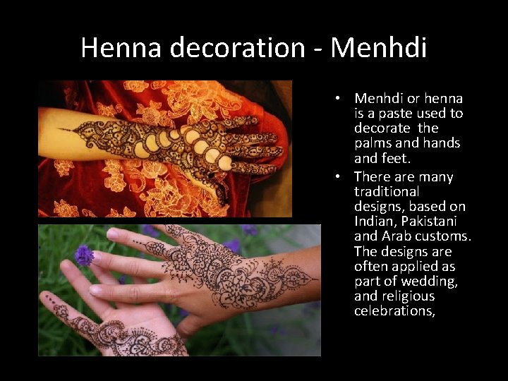 Henna decoration - Menhdi • Menhdi or henna is a paste used to decorate