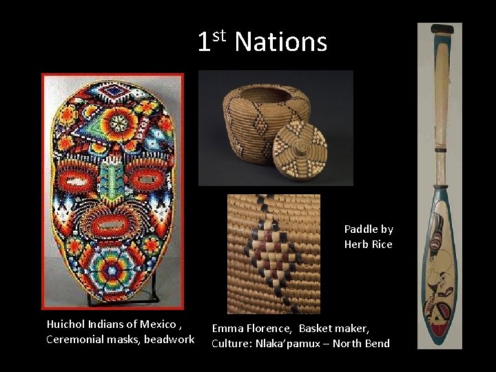 1 st Nations Paddle by Herb Rice Huichol Indians of Mexico , Ceremonial masks,