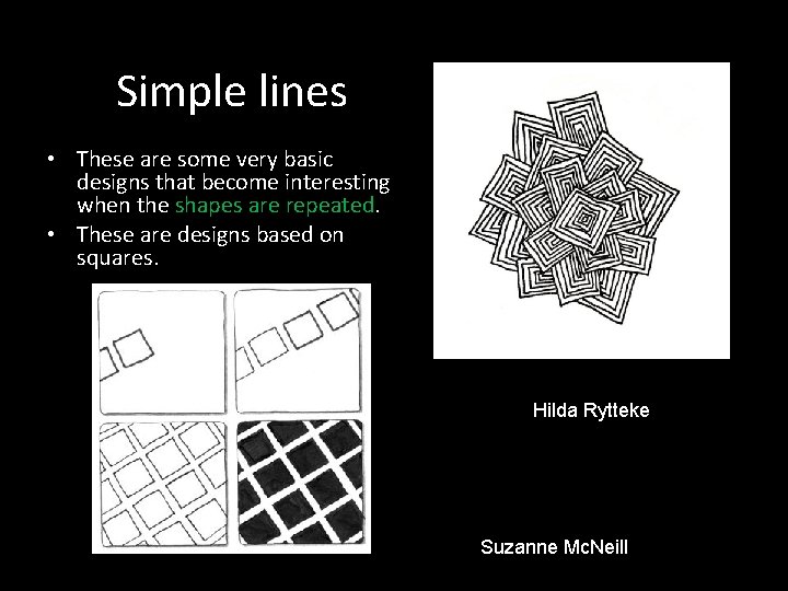 Simple lines • These are some very basic designs that become interesting when the