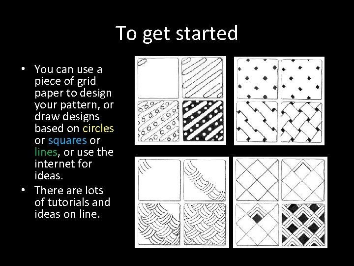 To get started • You can use a piece of grid paper to design