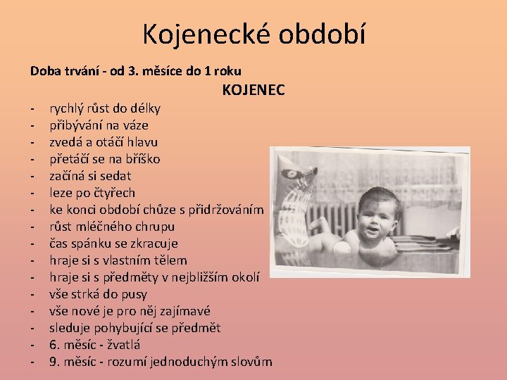 Kojenecké období Doba trvání - od 3. měsíce do 1 roku - KOJENEC rychlý