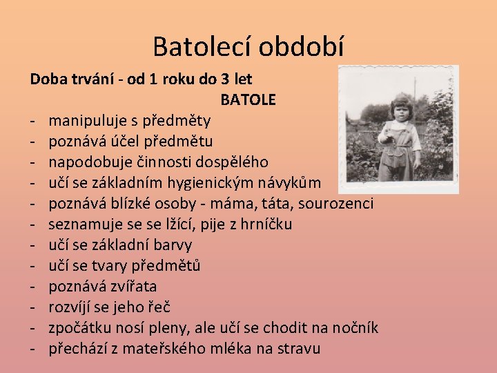 Batolecí období Doba trvání - od 1 roku do 3 let BATOLE - manipuluje