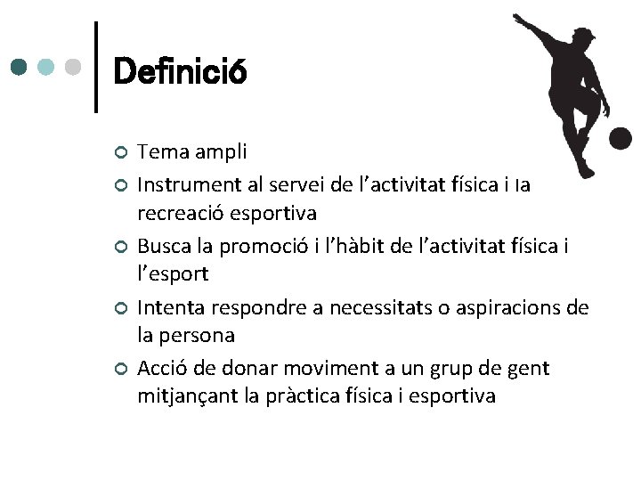 Definició ¢ ¢ ¢ Tema ampli Instrument al servei de l’activitat física i la