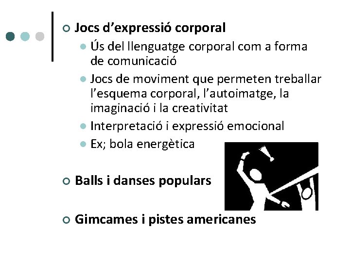 ¢ Jocs d’expressió corporal Ús del llenguatge corporal com a forma de comunicació l