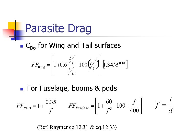 Parasite Drag n CDo for Wing and Tail surfaces n For Fuselage, booms &