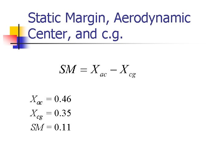Static Margin, Aerodynamic Center, and c. g. Xac = 0. 46 Xcg = 0.