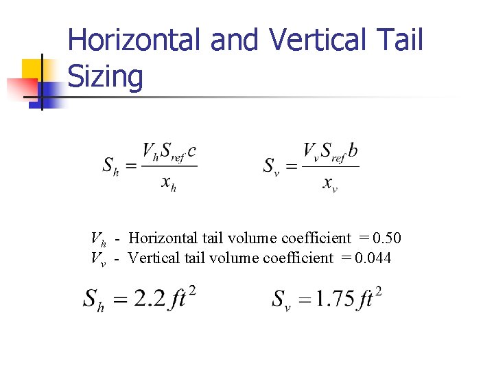 Horizontal and Vertical Tail Sizing Vh - Horizontal tail volume coefficient = 0. 50