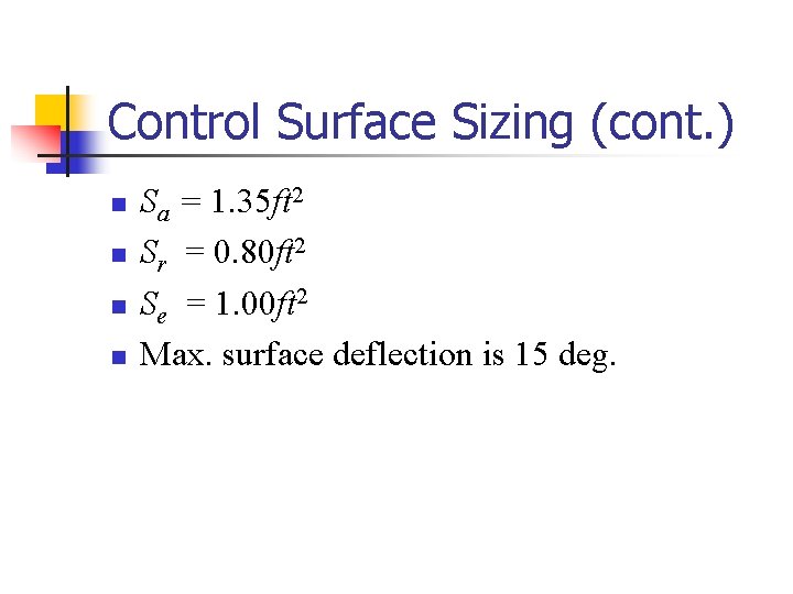 Control Surface Sizing (cont. ) n n Sa = 1. 35 ft 2 Sr