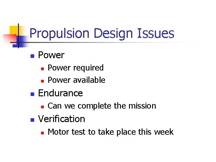 Propulsion Design Issues n Power n n n Endurance n n Power required Power