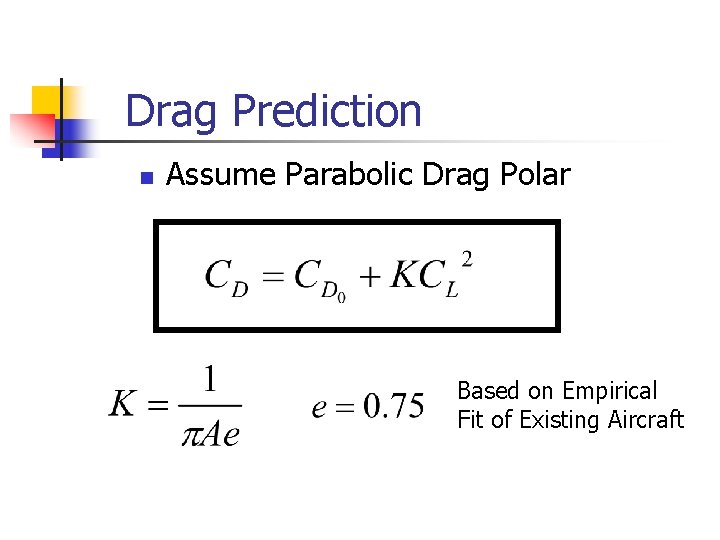Drag Prediction n Assume Parabolic Drag Polar Based on Empirical Fit of Existing Aircraft