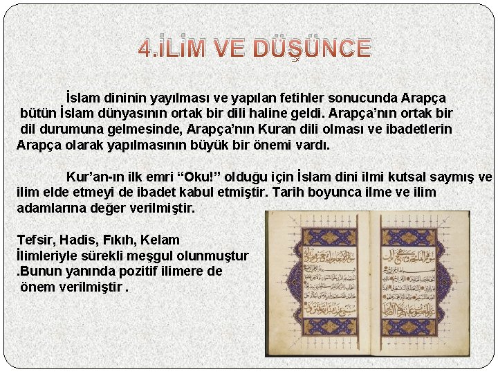 4. İLİM VE DÜŞÜNCE İslam dininin yayılması ve yapılan fetihler sonucunda Arapça bütün İslam