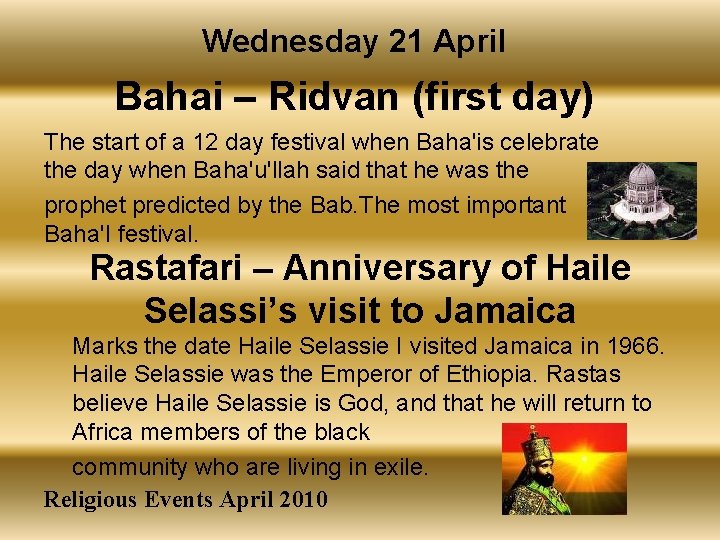 Wednesday 21 April Bahai – Ridvan (first day) The start of a 12 day