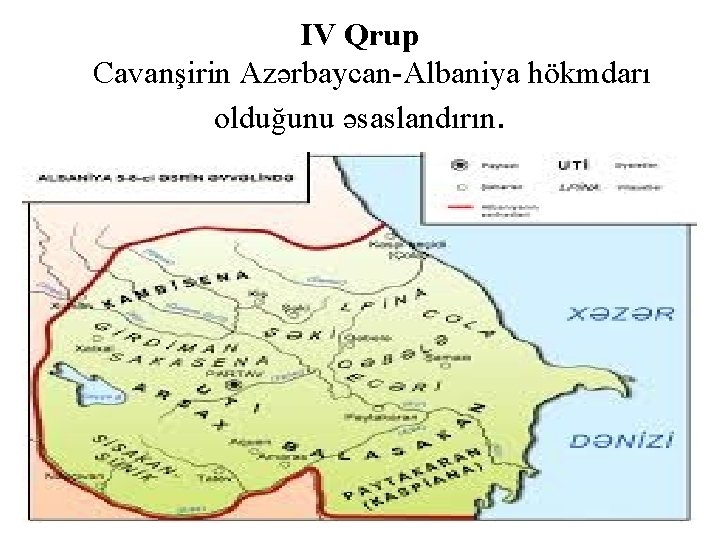 IV Qrup Cavanşirin Azərbaycan-Albaniya hökmdarı olduğunu əsaslandırın. 