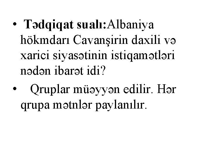  • Tədqiqat sualı: Albaniya hökmdarı Cavanşirin daxili və xarici siyasətinin istiqamətləri nədən ibarət