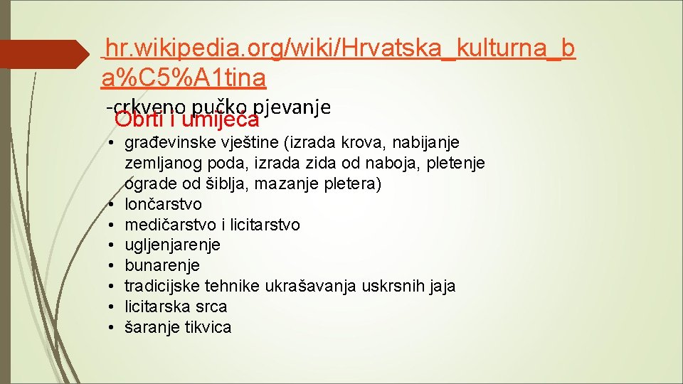 hr. wikipedia. org/wiki/Hrvatska_kulturna_b a%C 5%A 1 tina -crkveno pučko pjevanje Obrti i umijeća •