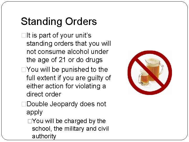 Standing Orders �It is part of your unit’s standing orders that you will not