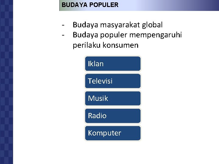 BUDAYA POPULER BUDAYA DAN PERILAKU KONSUMEN - Budaya masyarakat global - Budaya populer mempengaruhi