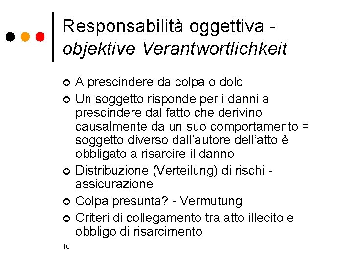 Responsabilità oggettiva - objektive Verantwortlichkeit ¢ ¢ ¢ 16 A prescindere da colpa o