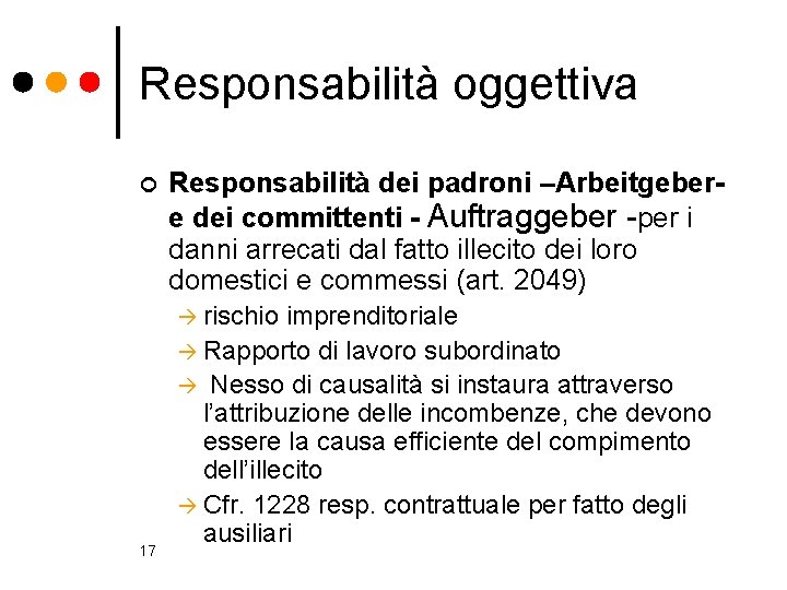 Responsabilità oggettiva ¢ Responsabilità dei padroni –Arbeitgeber- e dei committenti - Auftraggeber -per i