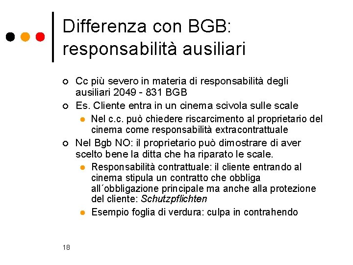 Differenza con BGB: responsabilità ausiliari ¢ ¢ ¢ 18 Cc più severo in materia