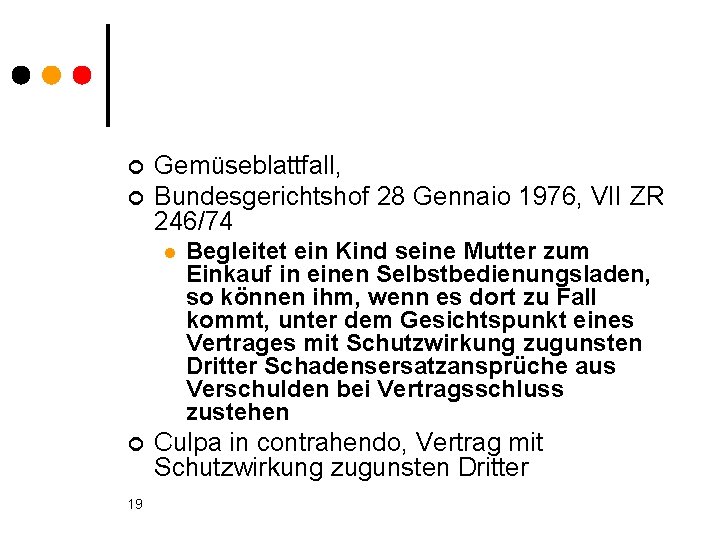 ¢ ¢ Gemüseblattfall, Bundesgerichtshof 28 Gennaio 1976, VII ZR 246/74 l ¢ 19 Begleitet