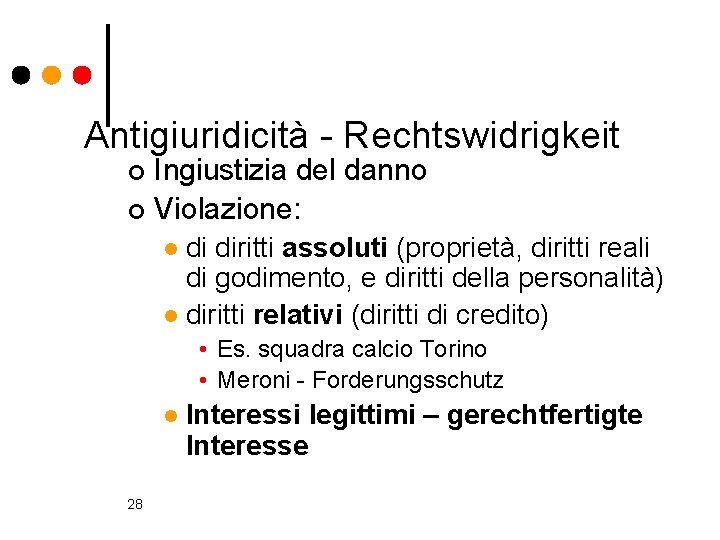 Antigiuridicità - Rechtswidrigkeit Ingiustizia del danno ¢ Violazione: ¢ di diritti assoluti (proprietà, diritti