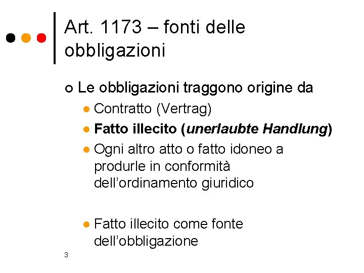 Art. 1173 – fonti delle obbligazioni ¢ Le obbligazioni traggono origine da Contratto (Vertrag)