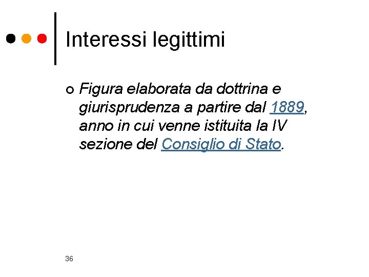 Interessi legittimi ¢ 36 Figura elaborata da dottrina e giurisprudenza a partire dal 1889,