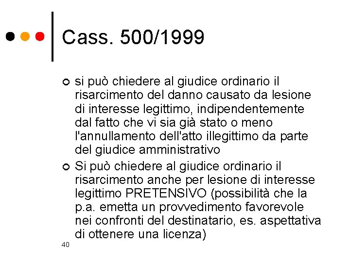 Cass. 500/1999 ¢ ¢ 40 si può chiedere al giudice ordinario il risarcimento del
