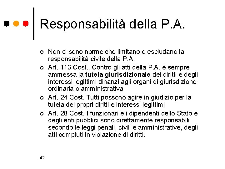 Responsabilità della P. A. ¢ ¢ 42 Non ci sono norme che limitano o