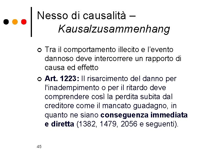 Nesso di causalità – Kausalzusammenhang ¢ ¢ 45 Tra il comportamento illecito e l’evento