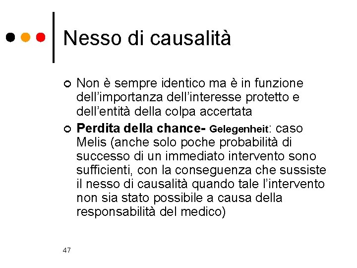 Nesso di causalità ¢ ¢ 47 Non è sempre identico ma è in funzione