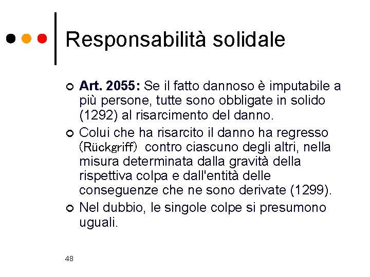 Responsabilità solidale ¢ ¢ ¢ 48 Art. 2055: Se il fatto dannoso è imputabile